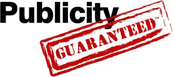 Publicity Guaranteed