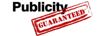 Publicity Guaranteed
